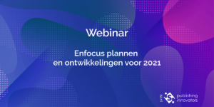 Webinar Enfocus plannen en ontikkelingen voor 2021